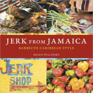 Jerk from Jamaica: Barbecue Caribbean Style [A Cookbook] Helen Willinsky Author