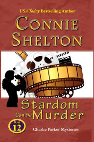 Stardom Can Be Murder: A Girl and Her Dog Cozy Mystery Connie Shelton Author