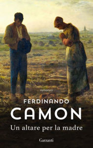 Un altare per la madre Ferdinando Camon Author
