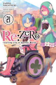 Re:ZERO -Starting Life in Another World-, Vol. 21 (light novel) Tappei Nagatsuki Author