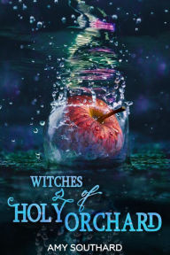 Witches of Holy Orchard Amy Southard Author