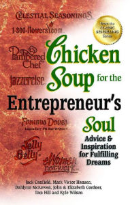 Chicken Soup for the Entrepreneur's Soul: Advice & Inspiration for Fulfilling Dreams Jack Canfield Author