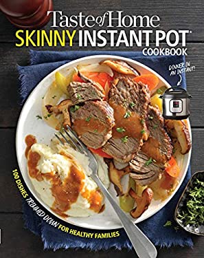 Taste of Home Skinny Instant Pot : 100 Dishes Trimmed down for Healthy Families