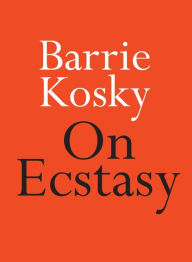 On Ecstasy Barrie Kosky Author