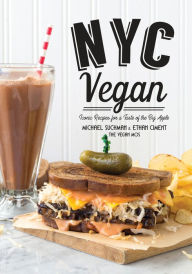 NYC Vegan: Iconic Recipes for a Taste of the Big Apple Michael Suchman Author