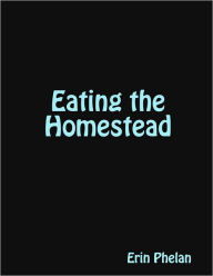 Eating the Homestead Erin Phelan Author