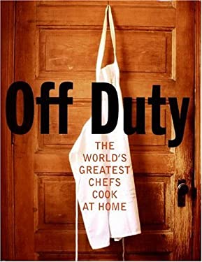 Off Duty : The World's Greatest Chefs Cook at Home by David Nicholls