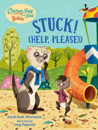 Chicken Soup for the Soul BABIES: Stuck! (Help Please!) Karol Ruth Silverstein Author