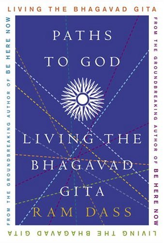 Paths to God : Living the Bhagavad Gita by Ram Dass
