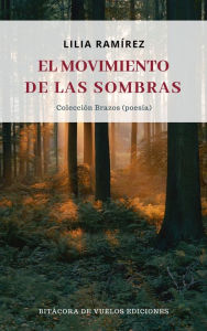 El movimiento de las sombras Lilia Ramírez Author
