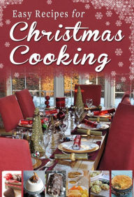 Easy Recipes for Christmas Cooking: A short collection of receipes from Sheila Kiely, Paul Callaghan and Rosanne Hewitt-Cromwell Rosanne Hewitt-Cromwe
