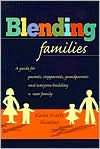 Blending Families: A Guide for Parents, Stepparents, Grandparents and Everyone Building a Successful New Family Elaine Fantle Shimberg Author