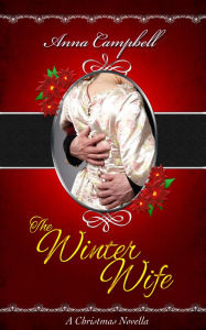 The Winter Wife: A Christmas Novella Anna Campbell Author