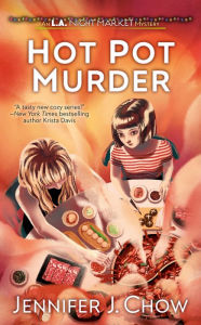 Hot Pot Murder Jennifer J. Chow Author