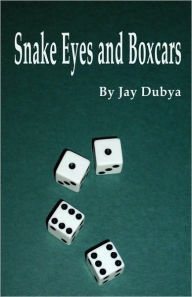 Snake Eyes and Boxcars Jay Dubya Author