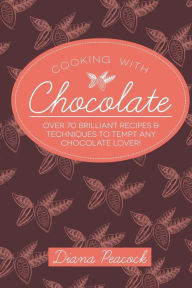 Cooking with Chocolate Diana Mary Peacock Author