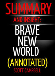 Summary and Insight: Brave New World (Annotated) scott campbell Author