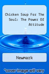 Chicken Soup For The Soul: The Power Of Attitude