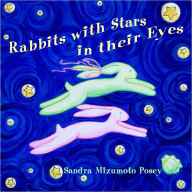 Rabbits With Stars In Their Eyes Sandra Mizumoto Posey Author
