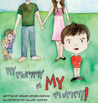 My Mommy is MY Mommy Brandi M Dornon Author