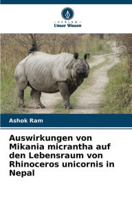 Auswirkungen von Mikania micrantha auf den Lebensraum von Rhinoceros unicornis in Nepal Ashok Ram Author