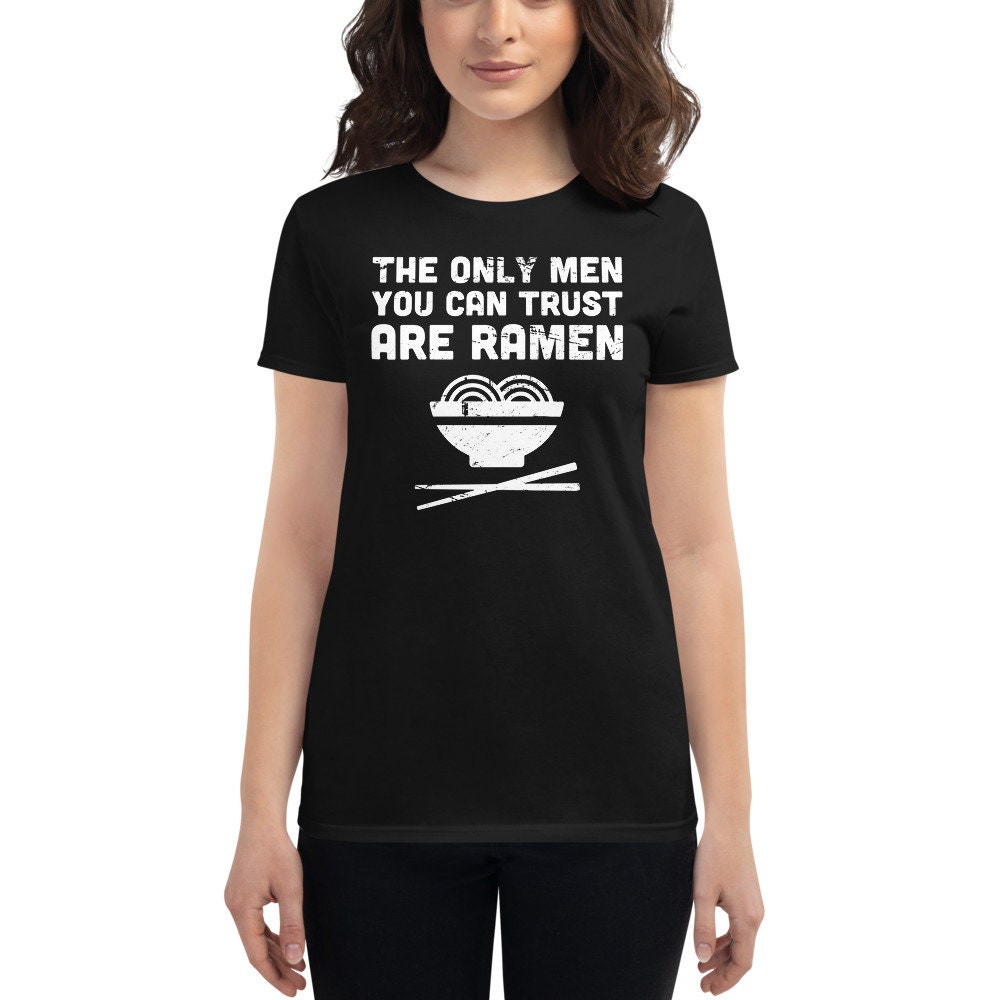 Women's Cute Ramen T-Shirt/Funny Japanese Graphic Tee - The Only Men"