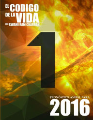 El Código de la Vida #1 Pronóstico Anual Para 2016 SWAMI RAM CHARRAN Author