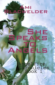 She Speaks to Angels Ami Blackwelder Author