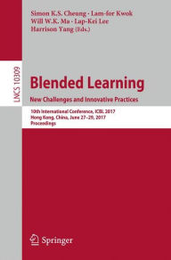 Blended Learning. New Challenges and Innovative Practices: 10th International Conference, ICBL 2017, Hong Kong, China, June 27-29, 2017, Proceedings S