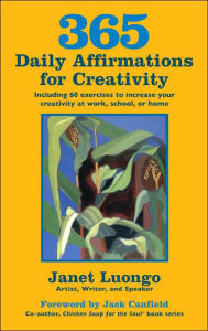 365 Daily Affirmations for Creativity Janet Luongo Author