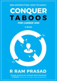 Job Satisfaction: How To Easily Conquer Taboos For Career Win [E-Book] R Ram Prasad Author