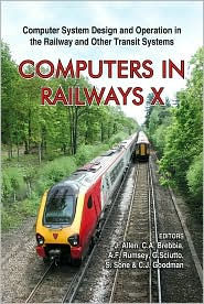 Computers in Railways X: Computer System Design and Operation in the Railway and Other Transit Systems J. Allan Editor