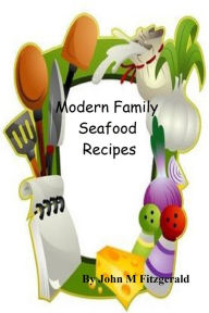 Modern Family Seafood Recipes John Fitzgerald Author