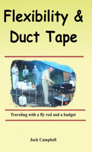 Flexibility & Duct Tape Jack Campbell Author