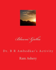 Bheem Gatha: Dr. B R Ambedkar's Activity Ram Ashery Author