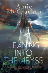 Leaning Into the Abyss Amie McCracken Author
