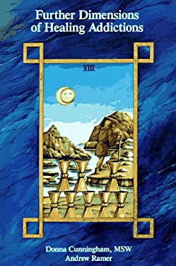 Further Dimensions of Healing Addictions by Donna, Ramer, Andrew Cunningham