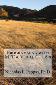 Programming with MFC & Visual C++ 6.0 Nicholas L. Pappas Ph.D. Author