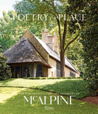 Poetry of Place: The New Architecture and Interiors of McAlpine Bobby McAlpine Author