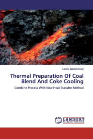 Thermal Preparation Of Coal Blend And Coke Cooling Leonid Zabezhinskiy Author