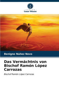 Das Vermächtnis von Bischof Ramón López Carrozas Benigno Núñez Novo Author