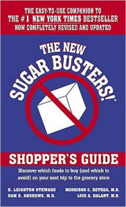 The New Sugar Busters! Shopper's Guide: Discover Which Foods to Buy (And Which to Avoid) on Your Next Trip to the Grocery Store H. Leighton Steward Au