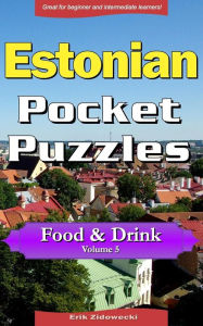 Estonian Pocket Puzzles - Food & Drink - Volume 5: A collection of puzzles and quizzes to aid your language learning Erik Zidowecki Author