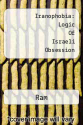 Iranophobia: Logic Of Israeli Obsession