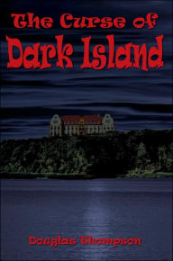The Curse of Dark Island Douglas Thompson Author