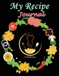My Recipe Journal: Blank Recipe Book to Write in, Recipe Journal, Blank Cookbook to Write In NisClaroo Author