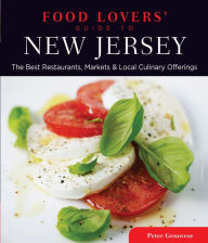Food Lovers' Guide to® New Jersey: The Best Restaurants, Markets & Local Culinary Offerings Peter Genovese Author