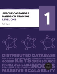 Apache Cassandra Hands-On Training Level One Ruth Stryker Author