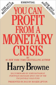 You Can Profit From A Monetary Crisis Harry Browne Author
