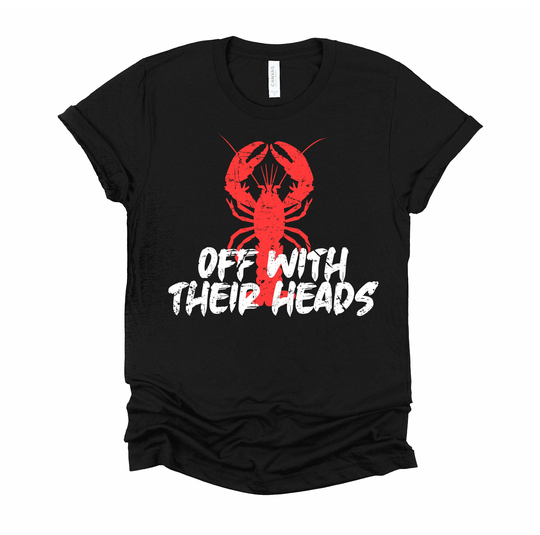 Funny Crawfish Shirt/Off With Their Heads Tshirt Crawdaddies Lobster T Foodie Gifts Unisex T-Shirt Xs-4Xl